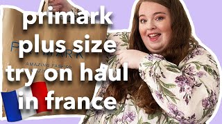 FRENCH PRIMARK?! PLUS SIZE TRY ON HAUL | Can I find anything cute in Metz?