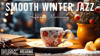 Smooth Gently Winter Jazz ☕ Delicate Morning Coffee Music & Positive Bossa Nova Jazz for Happy Moods