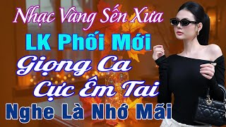 LK NHẠC VÀNG XƯA HAY NHẤT 2026 ➤Giọng Ca Bolero Hải Ngoại Độc Lạ & Êm Tai✅Mới Ra Lò CÁNH CỬA TÂM HỒN