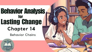 ABA Chapter Chat: Behavior Analysis for Lasting Change - Chapter 14 | Behavior Chains