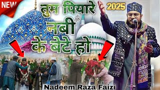 Tum Piyare Nabi Ke Bete Ho Teri Shan Badi Rutba Hai Bada ✓ Nadeem Raza Faizi  || New Manqabat (2025)