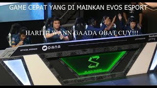 HARITH WANN GA ADA OBAT MEMANG. PERMAINAN CEPAT DARI EVOS