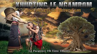 KHUPTING LEH NGAMBOM || EIMI FOLKTALE THUSIM