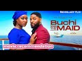 BUCHI AND THE MAID-Nollywood new trending movie 2024 #movies