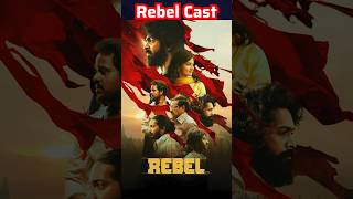 Rebel Movie Actors Name | Rebel Movie Cast Name | Rebel Cast & Actor Real Name!