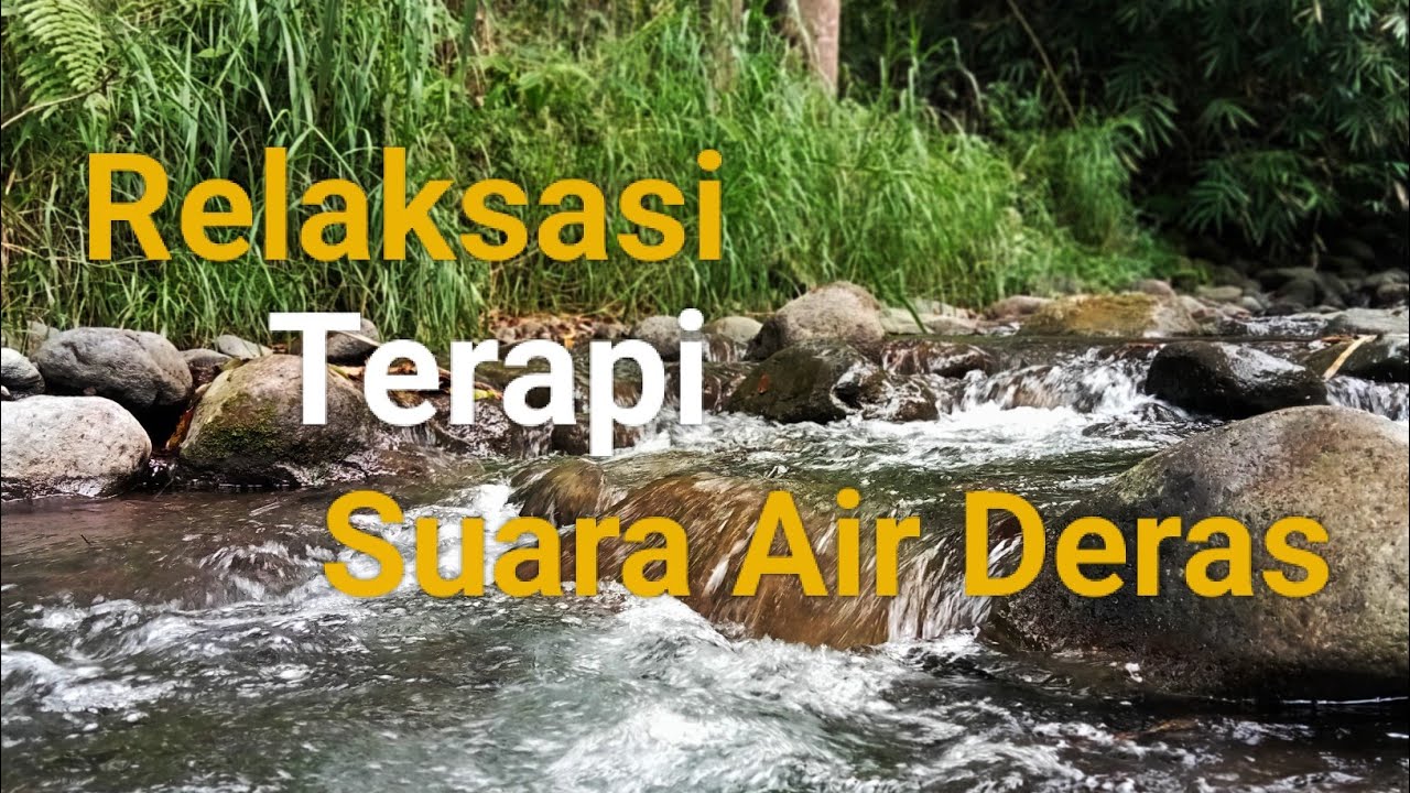 Relaksasi Suara Air Deras Mengalir Membuat Pikiran Tenang Dan Damai