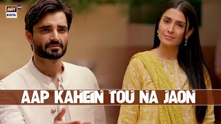 Aap kahein tou Ruk Jaon 😍 | Jaan e Jahan | Hamza Ali Abbasi | Ayeza Khan