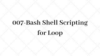 07 - Unix Shell Scripting for loop