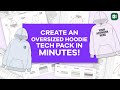 Create a Unisex Oversized Hoodie Tech Pack in MINUTES!