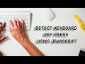 Detect Keyboard key press using JavaScript