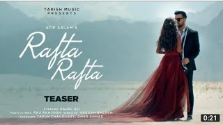 Song Teaser : Rafta Rafta | Atif Aslam Upcoming Song 2021 | Latest Song | Zameer Aadeez