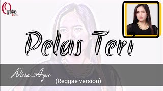 Dara Ayu "Pelas Teri" Reggae version (Lirik & Terjemah indonesia)