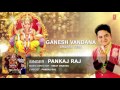 GANESH VANDANA PANKAJ RAJ I FULL AUDIO SONG I ART TRACK I SHUKRA TERA