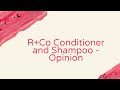 R+Co Conditioner and Shampoo - Opinion