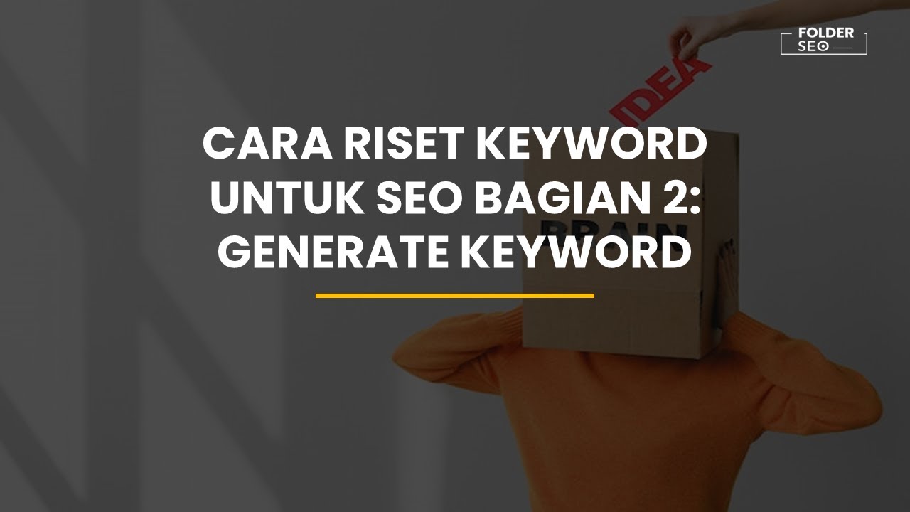 Cara Riset Keyword Untuk SEO Bagian 2: Generate Keyword - YouTube