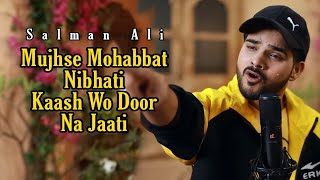 Kaash Wo Door Na Jaati (4K Official Video Song) Salman Ali Ft. Himesh Reshammiya New Song