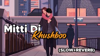 Mitti Di Khushboo [Slow+Reverb]- Aayushmann Khurrana | Love lyrics