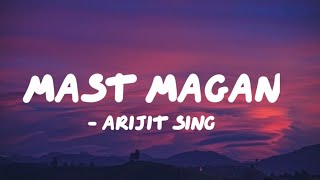 Mast Magan | Lyrics | 2 states | Arijit singh |Alia bhatt | Arjun kapoor |