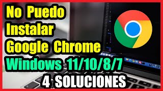 No Puedo Instalar Google Chrome en Windows 11/10/8/7 I 4 Soluciones 2024
