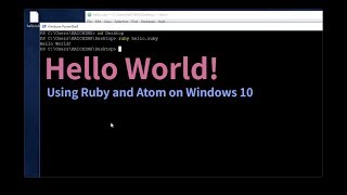 Hello World! - Using Ruby and Atom on Windows 10