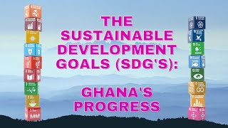 The Sustainable Development Goals - Ghana's progress