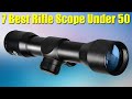 Top 7 Best Rifle Scope Under 50 2022