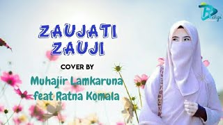 Lirik ZAUJATI ZAUJI by Muhajir Lamkaruna feat Ratna Komala