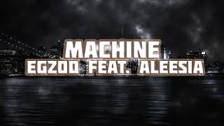 Egzod feat Aleesia - Machine