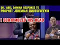 DR. ABEL DAMINA TO PROPHET JEREMIAH OMOTOFUFEYIN; I SCR@MBLED HIS HEAD