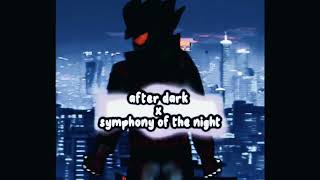 After dark x symphony of the night (alternative version).