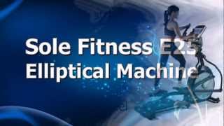 Sole Fitness E25 Elliptical Machine (New 2013 Model)