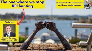 The one where we stop KPI hunting - Marcus Karlsson Customer Experience Strategist at SEB E189