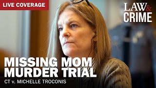 WATCH LIVE: Missing Mom Murder Trial – CT v. Michelle Troconis – Day 15
