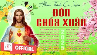 Đón Chúa Xuân - Xuân Hồng Ân | Album Thánh Ca Xuân Hay Nhất | Chúc Mừng Năm Mới 2025