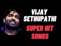Vijay Sethupathi Super hit Tamil songs| Trending songs in Tamil| Best of Vijay Sethupathi