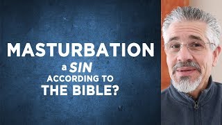Is Masturbation a Sin According to the Bible? (Part 1 of 9) | Little Lessons with David Servant