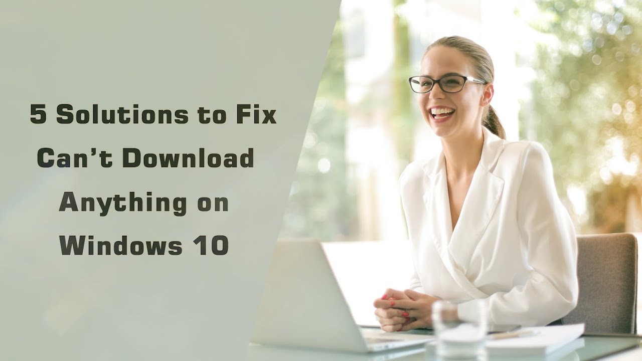 5 Solutions To Fix Can’t Download Anything On Windows 10 - YouTube