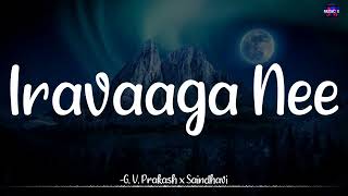 𝗜𝗿𝗮𝘃𝗮𝗮𝗴𝗮 𝗡𝗲𝗲 (Lyrics) - GV Prakash x Saindhavi | Idhu Enna Maayam /\ #IravaagaNee