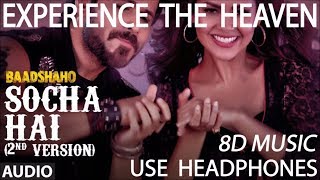 "Socha Hai(second version)" - Baadshaho || 8D MUSIC || USE HEADPHONES || SURROUND SOUND