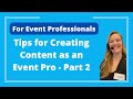 Tips for Creating Content as an Event Professional - Part 2 - Logan Clements