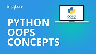 Python OOPS Concepts | Python Object Oriented Programming Tutorial | Python Tutorial | Simplilearn