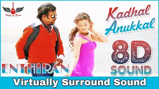 Kadhal Anukkal | 8D Audio Song | Enthiran | AR Rahman 8D Songs