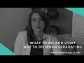 What To Do and What Not To Do When You Separate - Barton Family Lawyers