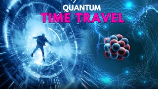 The Quantum Physics amd Time Travel :A Space Documentary 2025