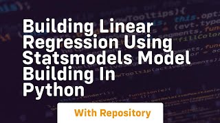 Building linear regression using statsmodels model building in python