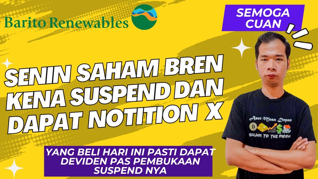 Bahas Saham BREN Senin Kena Suspend 3 Hari Dan Dapat Notition X Suspend ...