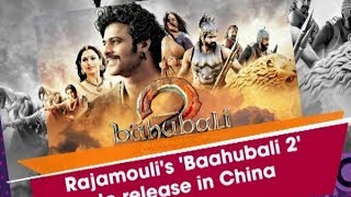 Rajamouli's 'Baahubali 2' to release in China - Bollywood News