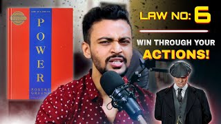 6th Law of Power 💪- "Win Through Your Actions" | 48 Laws of Power Series | Robert Greene