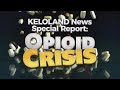 KELOLAND News Special Report: Opioid Crisis