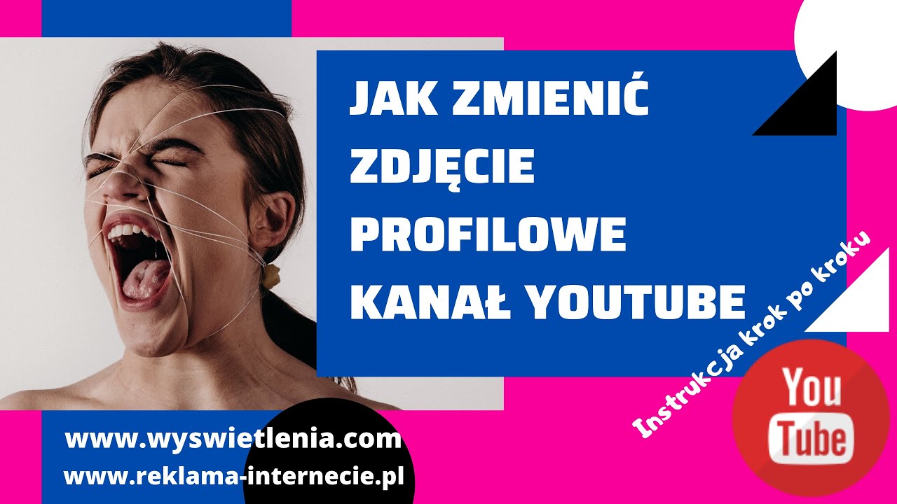 Jak Zmienic Zdjecie Profilowe W Youtube. Instrukcja Jak Zmienić Zdjęcie ...